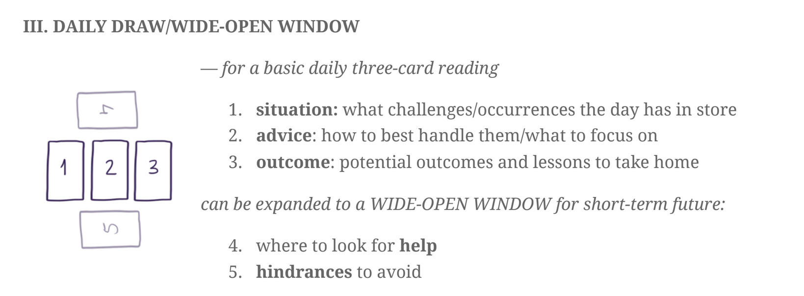3) Daily Draw 3) Daily Draw/ Wide-Open Window - for a basic daily three card reading, or can be expanded to a wide-open window for short-term future.