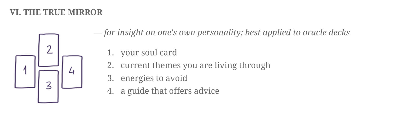 6) The True Mirror 6) The True Mirror - For insight on one's own personality; best applied to oracle decks.
